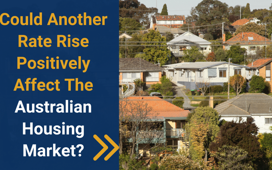 Could Another Rate Rise Positively Affect The Australian Housing Market In 2024?